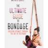 The Ultimate Guide to Bondage